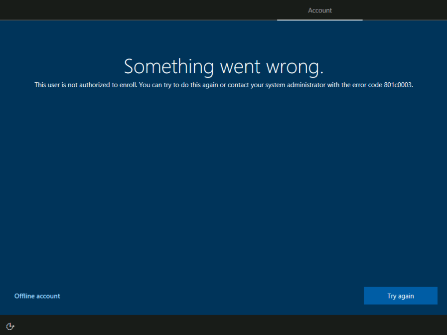 This user is not authorized to enroll. You can try to do this again or contact your system administrator with the error code 801c0003.